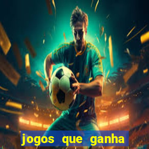 jogos que ganha dinheiro de verdade sem deposito